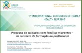 Processo de cuidados com famílias migrantes do contexto de ... · 2018 - 12 e 13 de outubro Arcos de Valdevez - Portugal Processo de cuidados com famílias migrantes – do contexto