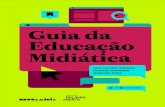 Guia da Educação Midiática...Guia da Educação Midiática / Ana Claudia Ferrari, Mariana Ochs, Daniela Machado. – 1. ed. – São Paulo : Instituto Palavra Aberta, 2020. ISBN