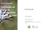 Publicação de - GBIF · 2020. 4. 10. · Curso de formação: Publicação de dados de biodiversidade através do GBIF - Online Abril de 2020 I m a g e m: C é s a r G a r c i a