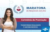 Cerimônia de Premiação - Maratona de Negócios Sociaismaratonadenegociossociais.com.br/rj/wp-content/themes/ma... · 2017. 8. 18. · Apresentação para Banca 200+ inscritos FLUXO