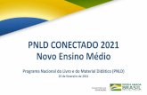 PNLD CONECTADO 2021 Novo Ensino Médio · 2021. 3. 1. · •Se o Manual do Professor (MP) apresenta: Discussão teórica e metodológica coerente e consistente relacionada a Projetos