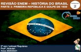 REVISÃO ENEM – HISTÓRIA DO BRASIL SEMANA PARTE 3: …...REVISÃO ENEM – HISTÓRIA DO BRASIL . PARTE 3: PRIMEIRA REPÚBLICA E GOLPE DE 1930. Primeira Bandeira do Brasil republicano