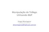 Manipulação de Tráfego Utilizando BGP · 2009. 12. 4. · Manipulação de Tráfego Utilizando BGP Diogo Montagner JNCIS-M, JNCIS-ER, JNCIA-ER, JNCIA-EX, CCNA dmontagner@highcast.com.br