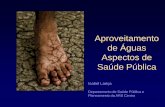 Aproveitamento de Águas Aspectos de Saúde Pública · 2019. 9. 12. · Aproveitamento de Águas Aspectos de Saúde Pública ... objectivo é o abastecimento seguro de água para