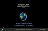 BIO SINFONIA - Ecoovilas · 2019. 11. 27. · Partitura 2 –REGENERAÇÃO BIOLÓGICA Serão otimizadas as 4 FONTES naturais de energia: Sol, Vento, Água e Biologia Todos os projetos