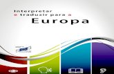 Interpretar e traduzir para a Europacdt.europa.eu/sites/default/files/documentation/pdf/qd... · 2017. 9. 27. · de vídeo, da tradução jurídica à legendagem de filmes e vídeos.
