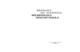MANOEL DE BARROS MEMÓRIAS INVENTADASBarros, Manoel de, 1916-2014 Memórias inventadas / Manoel de Barros. – 1ª – ed. – Rio de Janeiro : Alfaguara, 2018. isbn 978-85-5652-064-7
