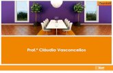 Prof.ª Cláudia Vasconcellos · 2020. 5. 7. · Marketing e Vendas Atividades de Apoio: Finanças, Recursos Humanos, Tecnologia da Informação Desenvolvimento do Produto PROFA.