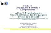 Linguagens Formais e Compiladores AULA 9: Propriedades e Reconhecimento das Linguagens ...ricardo.silveira/INE5317/Laminas/Ine... · 2006. 8. 4. · Linguagens Formais e Compiladores