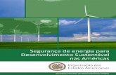 Segurança de energia para Desenvolvimento Sustentável ...da Assembléia Geral da OEA, realizado na Cidade do Panamá em 2007, os Estados membros reconheceram inequivocamente como