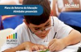 Plano de Retorno da Educação Atividades presenciais · 5 VOLTA SEGURA DA EDUCAÇÃO Plano São Paulo: Retorno das aulas Todo o estado está na fase amarela desde 11 de setembro