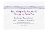 Dr. Sergio Takeo Kofuji MSc. Ruslaine B. Andrade...Redes Sensores Considerado uma importante área de aplicação para redes sem fio: Militar Médica Comercial Industrial Ambiental