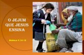 O Jejum que Jesus ensina - resultspromocional.com.br Jejum.pdf · nós e os fariseus praticamos jejuns, mas os teus discípulos não?” Disse-lhes Jesus: “Por acaso, os amigos