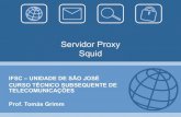 Servidor Proxy Squid - wiki.sj.ifsc.edu.br Proxy - Squid â€¢ O Squid أ© um servidor Proxy em software