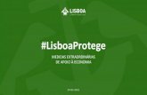 #LisboaProtege · 2021. 1. 28. · ALARGAMENTO DO APOIO EXTRAORDINÁRIO ÀS EMPRESAS DA CIDADE •Empresas e empresários em nome individual da cidade de Lisboa •Quebras de faturação