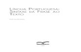 L Portuguesa sintaxe da Frase ao texto...Na primeira unidade estudaremos o que é a sintaxe, suas principais estruturas, funções e relações. Trabalharemos, também, os conceitos