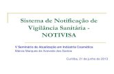 Sistema de Notificação de Vigilância Sanitária - NOTIVISA · 2014. 3. 18. · Bem-vindo ao Sistema Nacional de Notificações para a Vigilância Sanitária - NOTIVISA O NOTIVISA