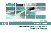 Boletim Criminalidade - 2º Quad 2013Os números divulgados neste Boletim esboçam o perfil das Informações Criminais no Espírito Santo. O seu objetivo principal é de possibilitar