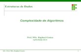 Estruturas de Dados Complexidade de Algoritmosdocentes.ifg.edu.br/noronha/wp-content/uploads/sites/3/...Estruturas de Dados Complexidade de Algoritmos ED - Prof. MSc. Raphael Gomes