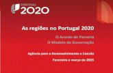As regiões no Portugal 2020...Acordo de Parceria VISÃO Os fundos estruturais serão, entre 2014 e 2020, o instrumento essencial de apoio ao desenvolvimento do País e à correção