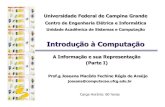 joseana@computacao.ufcg.edujoseana/IC_NA06.pdf · 2013. 11. 18. · Octal 8 0,1,2,3,4,5,6,7 Ternário 3 0,1,2 Binário 2 0,1 Sistema Base Algarismos Como os números representados