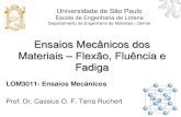 Ensaios Mecânicos dos Ensaios dos Materiais – Flexão, Fluência … · 2020. 3. 5. · Ensaios dos Materiais Ensaios Mecânicos dos Materiais – Flexão, Fluência e Fadiga Universidade