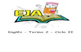 Inglês Termo 2 Ciclo II - Prefeitura de Santos · 2020. 5. 29. · Inglês – Termo 2 – Ciclo II . ... c) Fish, beans and nuts are healthy protein and bacon and processed meats