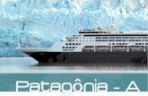 Patagonia - A · 2014. 1. 23. · Parque Nacional Torres Del Paine, Grutas de Milodón, Lagos Sarmiento e Pehoe e também o Glacial Grey. 8ºDIA – Terça PUERTO NATALES / EL CALAFATE: