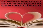 Novela romántica. Centro Cívico · 2020. 2. 18. · Novela romántica. Centro Cívico FONDO NOVELA ROMÁNTICA registro 005090460 autor Andrews, V.C. titulo Un destello en la niebla