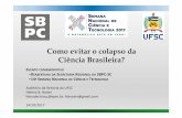 Comoevitar o colapso da CiênciaBrasileira? · 2018. 2. 24. · Desempenho dos Estudantes do Ensino Básico de acordo com IDEB Anos Iniciais do Ensino Fundamental IDEB Observado Metas