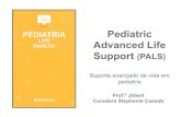 PEDIATRIA Advanced Life Pediatric Support (PALS) · 2021. 3. 30. · PEDIATRIA Prof.º Jôbert Curadora Stephanie Cassab LIVE PARETO Pediatric Advanced Life Support (PALS) Suporte