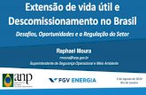 Extensão de vida útil e Descomissionamento no Brasil...Extensão de vida útil e Descomissionamento no Brasil Desafios, Oportunidades e a Regulação do Setor 5 de Agosto de 2019