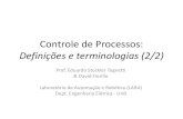 Controle de Processos: Definições e terminologias (2/2) · 2015. 8. 6. · Documentos de engenharia de controle e automação • PROJETO BÁSICO – FLUXOGRAMA DE PROCESSO (DE):