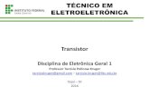 TÉCNICO EM ELETROELETRÔNICAwiki.itajai.ifsc.edu.br/images/2/27/EG118702... · 2016. 12. 5. · TÉCNICO EM ELETROELETRÔNICA Transistor Funcionamento do transistor As correntes
