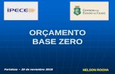 ORÇAMENTO BASE ZERO - ipece.ce.gov.br