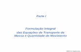 Parte I Formulação Integral das Equações de Transporte de ...