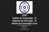 História da Computação 2019/2 Sistemas de Informação - SI ...