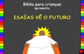 ISAÍAS VÊ O FUTURO - Bible for Children