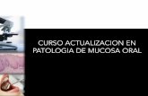 CURSO ACTUALIZACION EN PATOLOGIA DE MUCOSA ORAL