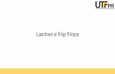 Latches e Flip Flops - UTFPR