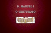 D. MANUEL I O VENTUROSO