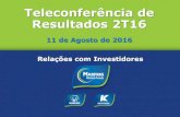 Teleconfer£¾ncia de Resultados 2T16 - Teleconfer£¾ncia de Resultados 2T16 11 de Agosto de 2016 Rela£§£µes