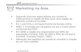 UFP Marketing Internacional ajcaro@ufp.pt1 Marketing na sia. Segundo diversos especialistas em com©rcio internacional a regi£o da sia ser uma regi£o