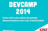 Como nutrir uma cultura de grandes desenvolvedores com Lean e Gamification! - Dev camp2014