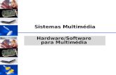DSC/CEEI/UFCG Hardware/Software para Multim©dia Sistemas Multim©dia