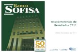 Teleconfer£¾ncia de Resultados 3T11 - Banco Sofisa 2020. 6. 27.¢  Teleconfer£¾ncia de Resultados 3T11