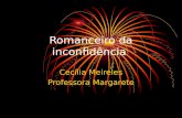 Romanceiro da inconfidncia Cec­lia Meireles Professora Margarete