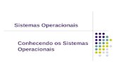 Conhecendo os Sistemas Operacionais Sistemas Operacionais