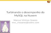 Turbinando o desempenho do MySQL na Nuvem Marcus Vin­cius Soares mvc_msoares@