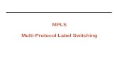 MPLS Multi-Protocol Label Switching. MPLS - Multiprotocol Label Switching Hist³rico â€“1997: IETF MPLS Working Group Objetivos: â€“T©cnica de computa§£o por